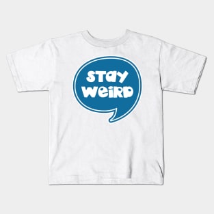 Stay Weird Kids T-Shirt